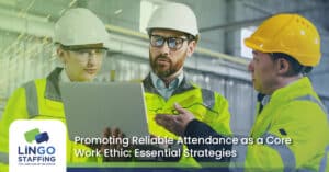 Promoting Reliable Attendance as a Core Work Ethic: Essential Strategies | Lingo Staffing