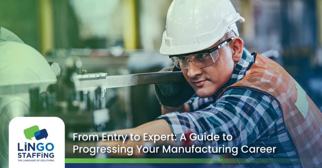 From Entry to Expert: A Guide to Progressing Your Manufacturing Career | Lingo Staffing