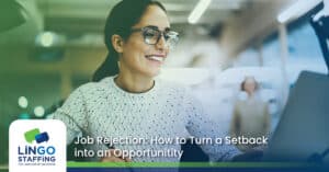 Job Rejection: How to Turn a Setback into an Opportunity | Lingo Staffing